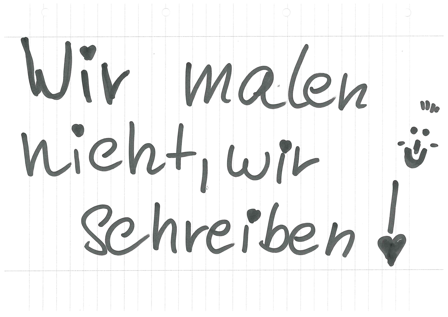 "Wir malen nicht, wir schreiben!" mit einem grinsenden Gesicht daneben